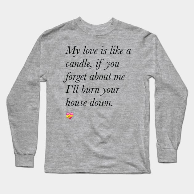 My love is like a candle valentine’s day Long Sleeve T-Shirt by Holailustra